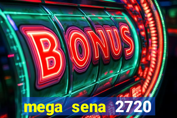 mega sena 2720 giga sena